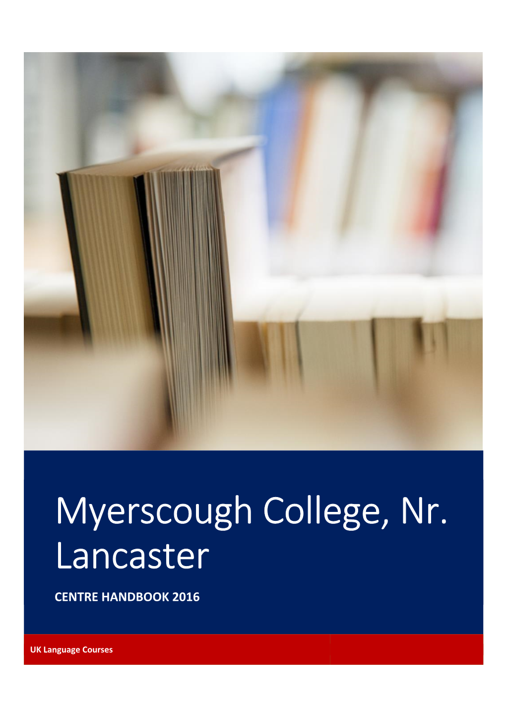 Myerscough College, Nr. Lancaster CENTRE HANDBOOK 2016