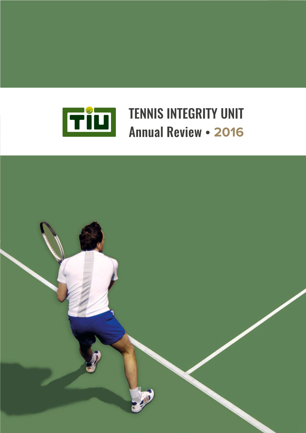 TENNIS INTEGRITY UNIT Annual Review 2016 2 3