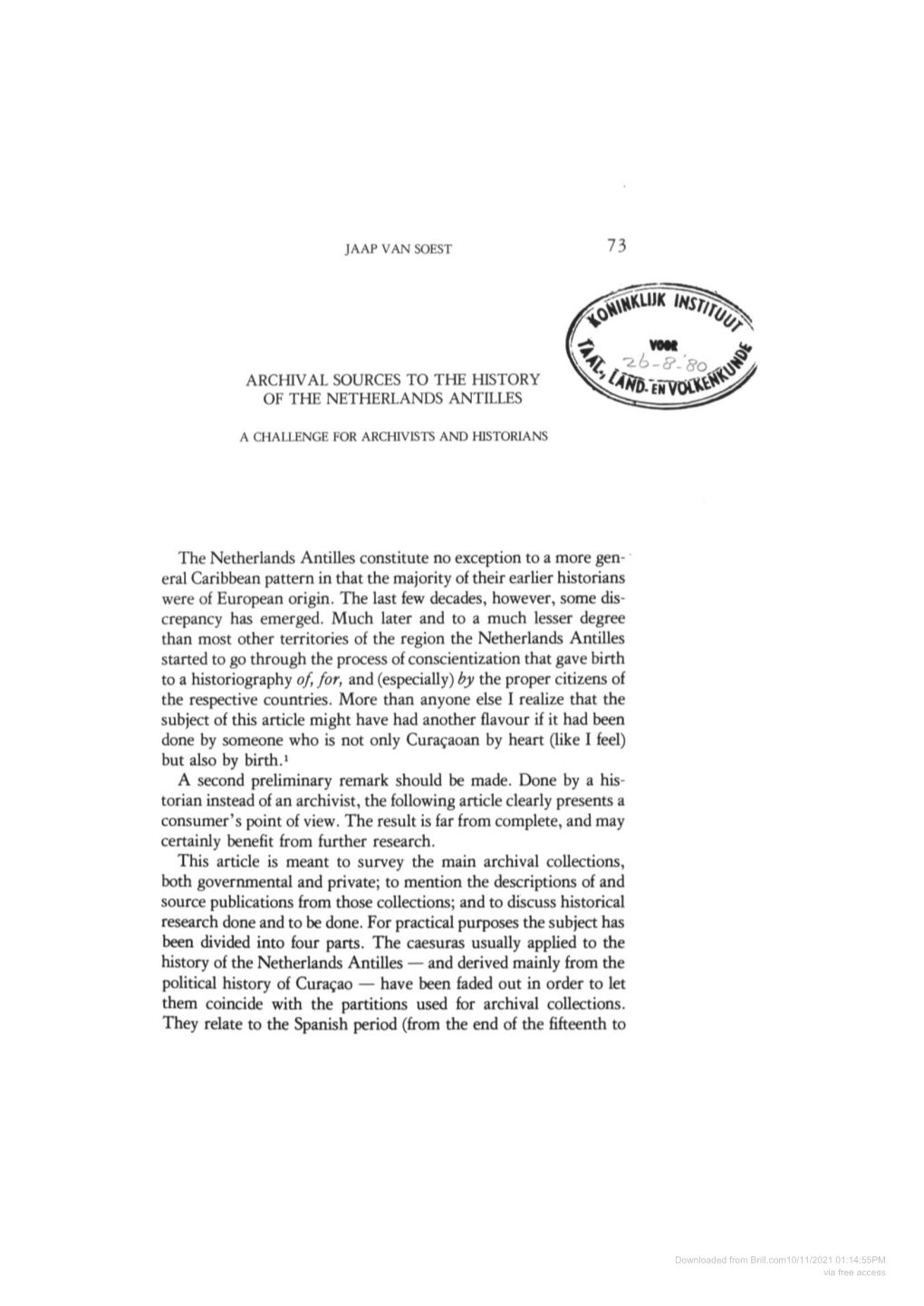 The Netherlands Antilles Constitute No Exception to a More Gen- Eral Caribbean Pattern in That the Majority of Their Earlier Historians Were of European Origin