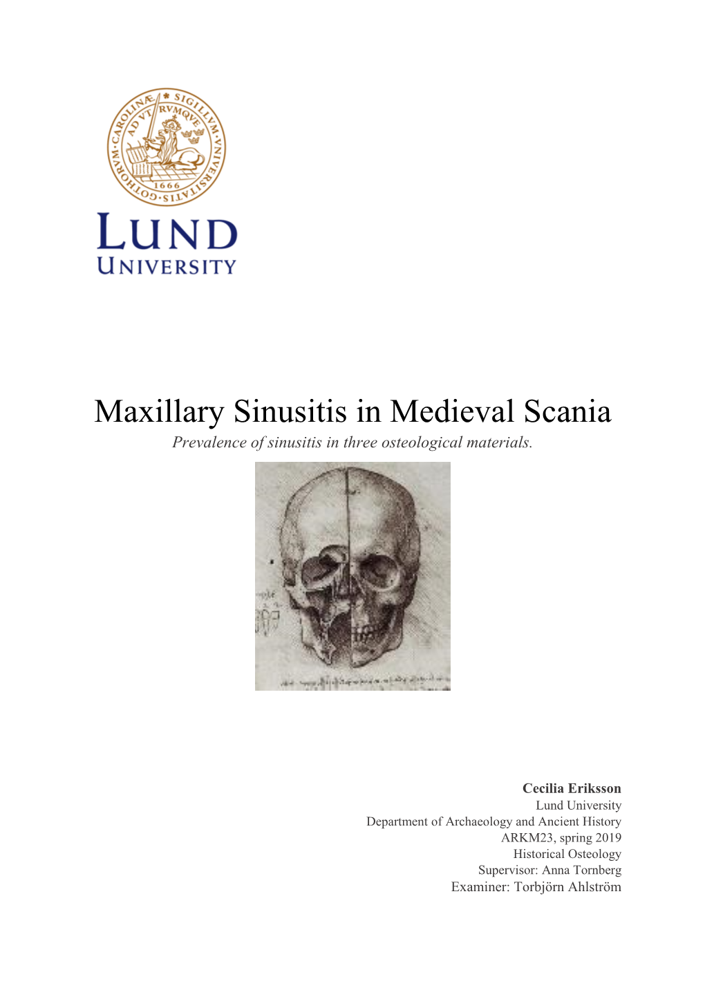 Maxillary Sinusitis in Medieval Scania Prevalence of Sinusitis in Three Osteological Materials