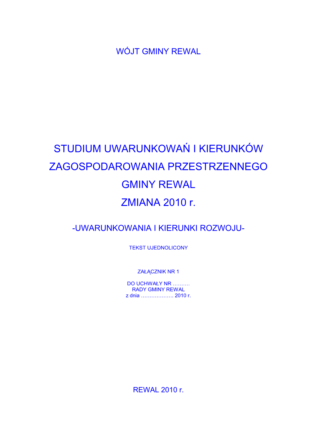 STUDIUM UWARUNKOWAŃ I KIERUNKÓW ZAGOSPODAROWANIA PRZESTRZENNEGO GMINY REWAL ZMIANA 2010 R