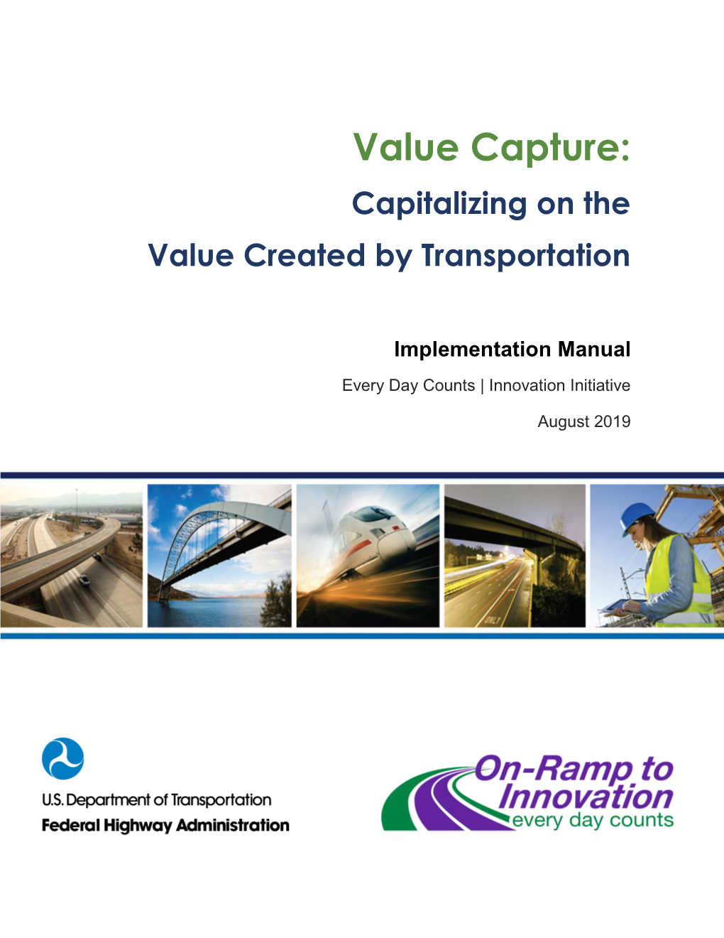 Value Capture Implementation Manual: August 2019 Capitalizing on the Value Created by Transportation 6