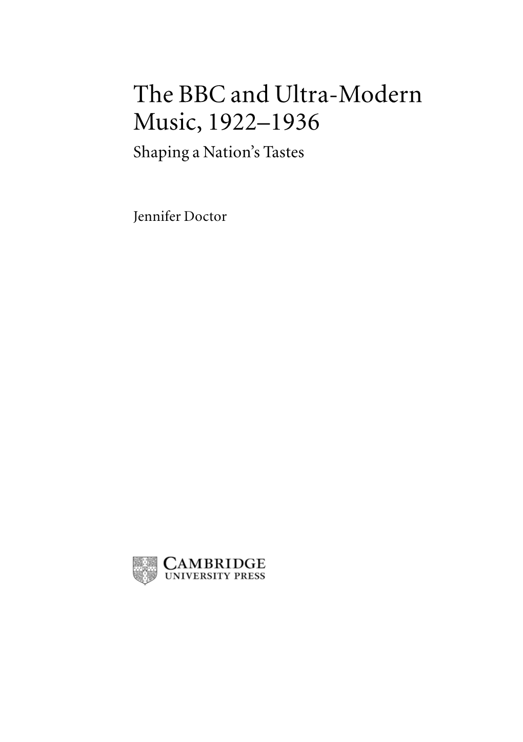 The BBC and Ultra-Modern Music, 1922–1936 Shaping a Nation’S Tastes