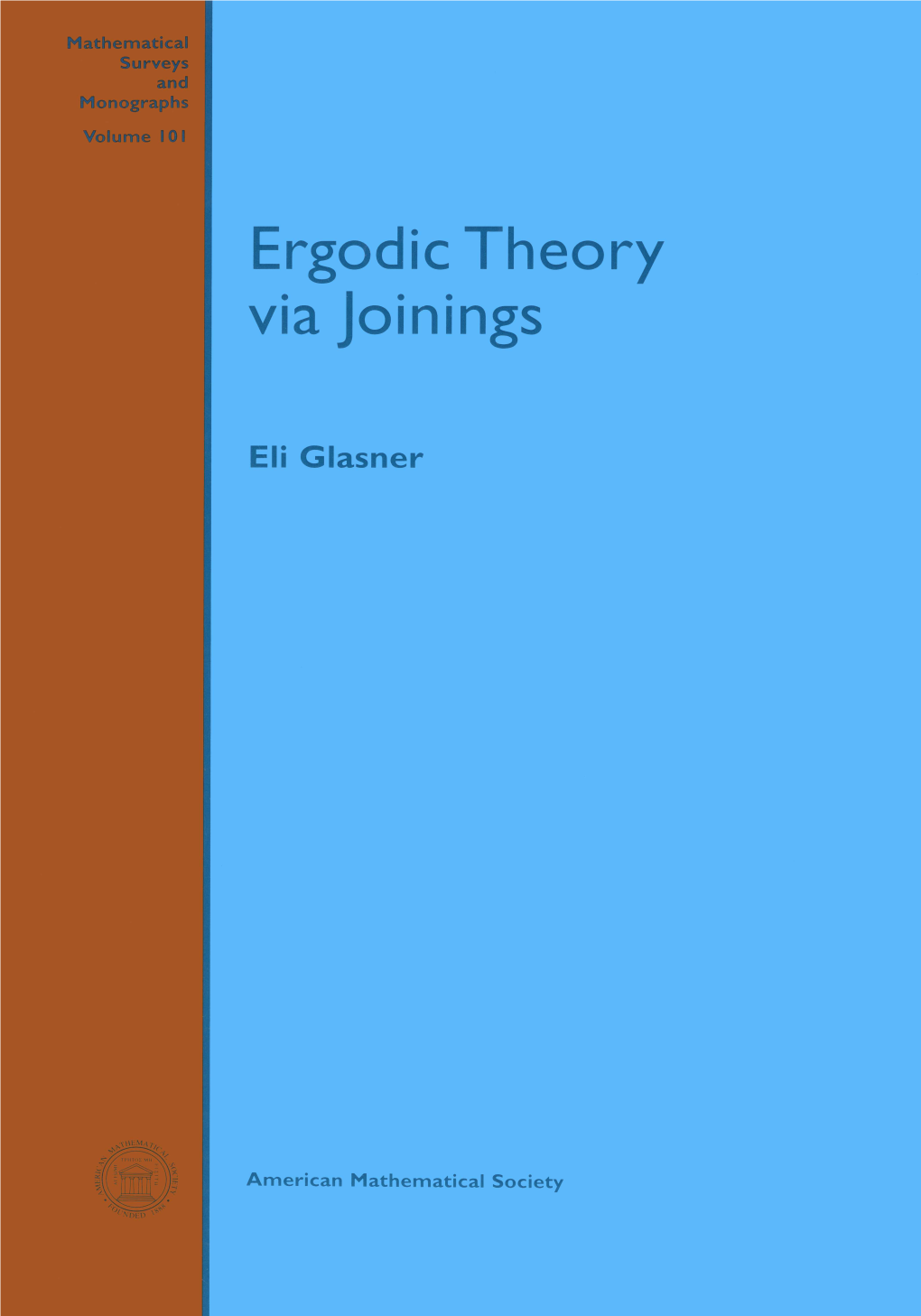 Ergodic Theory Via Joinings Mathematical Surveys and Monographs Volume 101