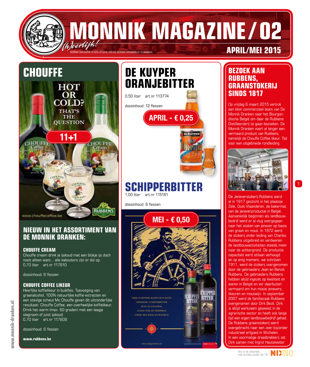 MONNIK MAGAZINE / 02 (H)Eerlijk! MONNIK MAGAZINE IS EEN UITGAVE VAN DE MONNIK DRANKEN in OLDENZAAL APRIL/MEI 2015