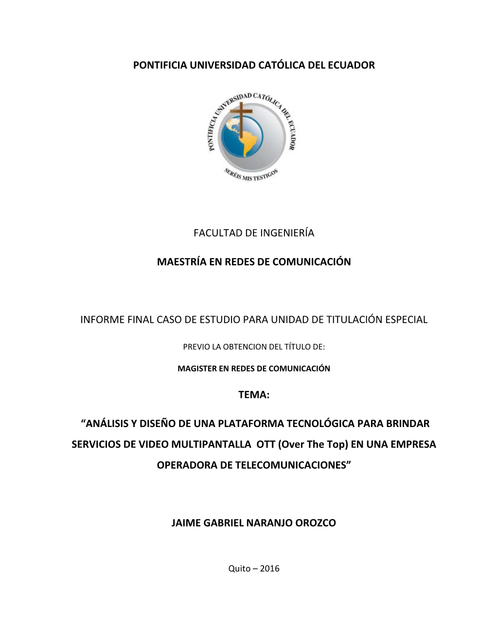 Pontificia Universidad Católica Del Ecuador Facultad De Ingeniería Maestría En Redes De Comunicación Informe Final Caso De E