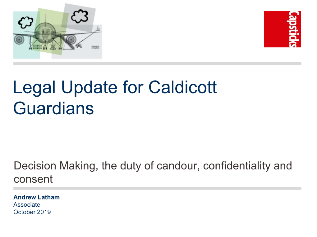 Legal Update for Caldicott Guardians Decision Making, the Duty of Candour, Confidentiality and Consent