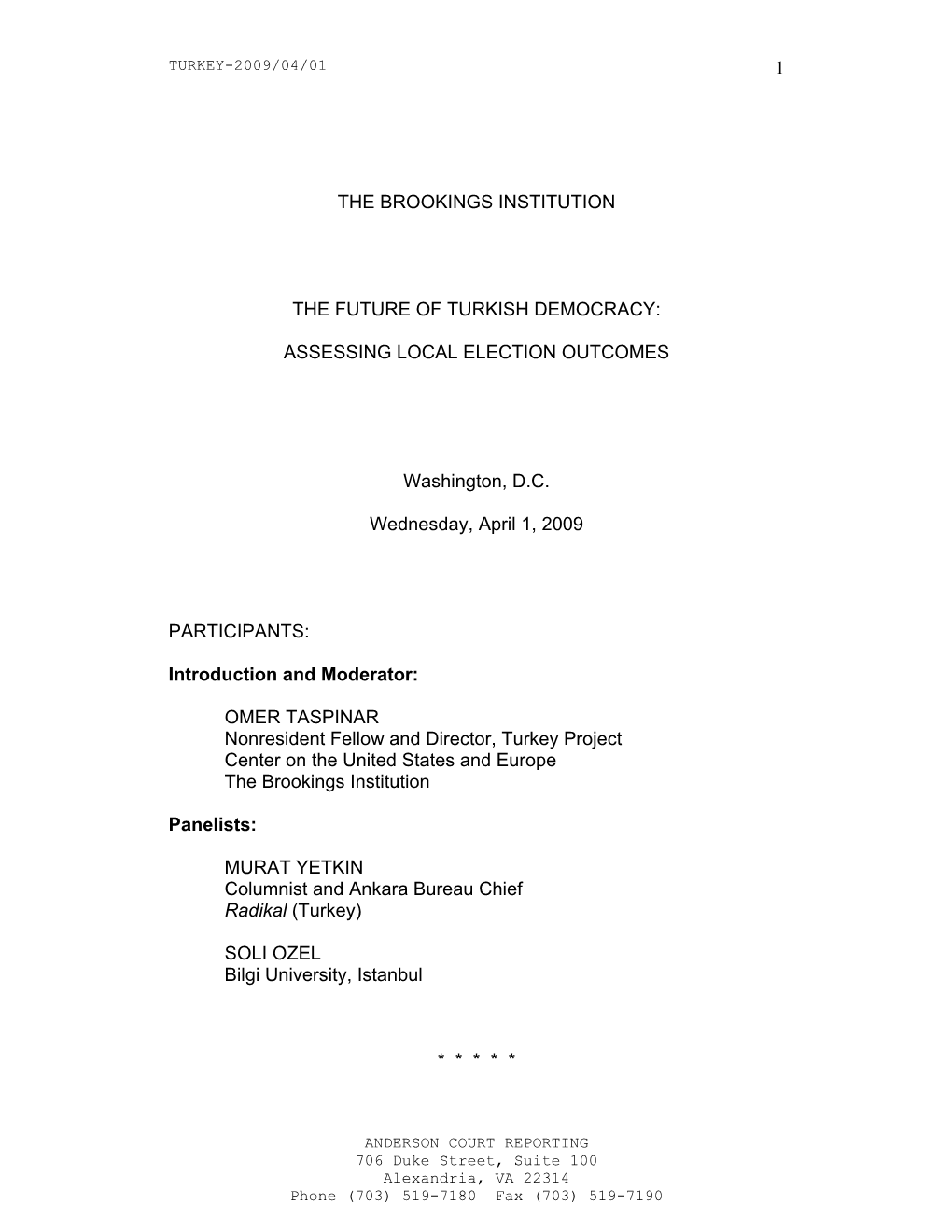 1 the BROOKINGS INSTITUTION the FUTURE of TURKISH DEMOCRACY: ASSESSING LOCAL ELECTION OUTCOMES Washington, D.C. Wednesday, April