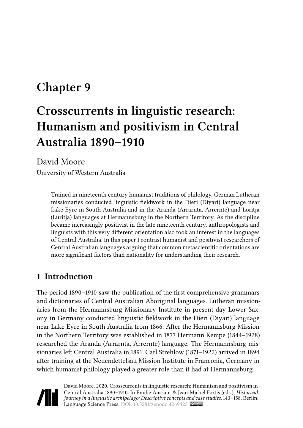 Chapter 9 Crosscurrents in Linguistic Research: Humanism and Positivism in Central Australia 1890–1910 David Moore University of Western Australia