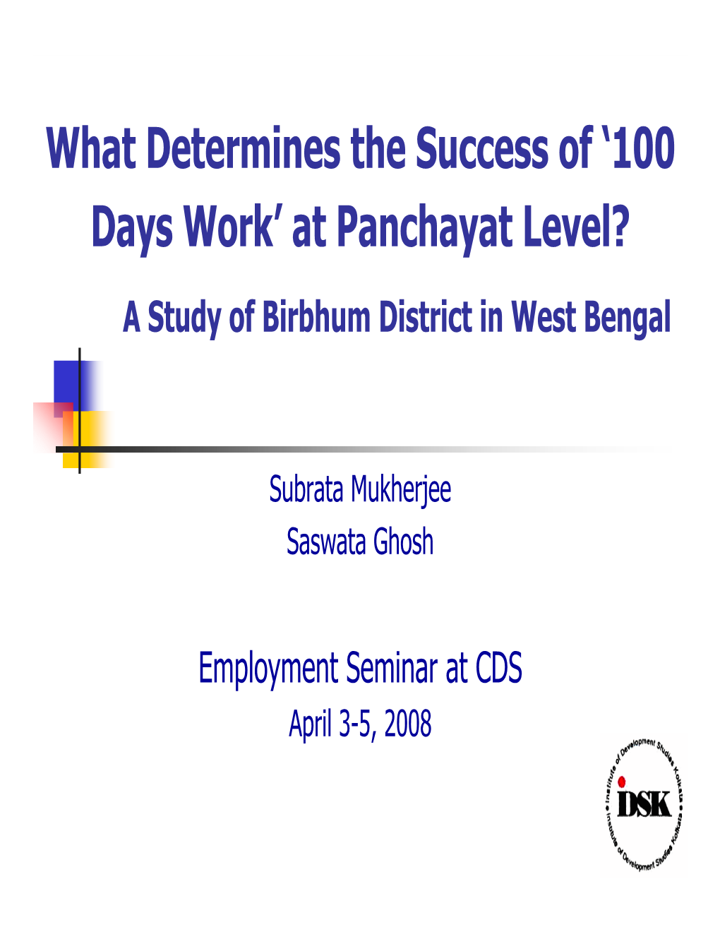 What Determines the Success of '100 Days Work' at Panchayat Level?