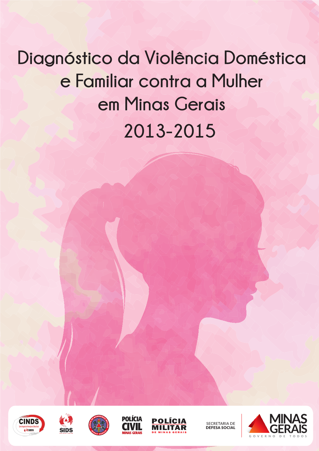 Diagnóstico Da Violência Doméstica E Familiar Contra a Mulher Em Minas Gerais 2013-2015