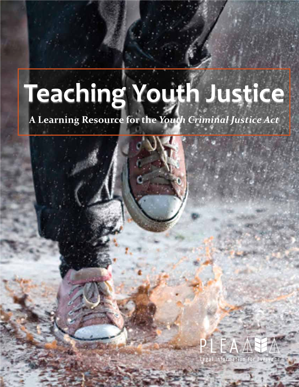 Teaching Youth Justice a Learning Resource for the Youth Criminal Justice Act Teaching Youth Justice: a Learning Resource for the Youth Criminal Justice Act