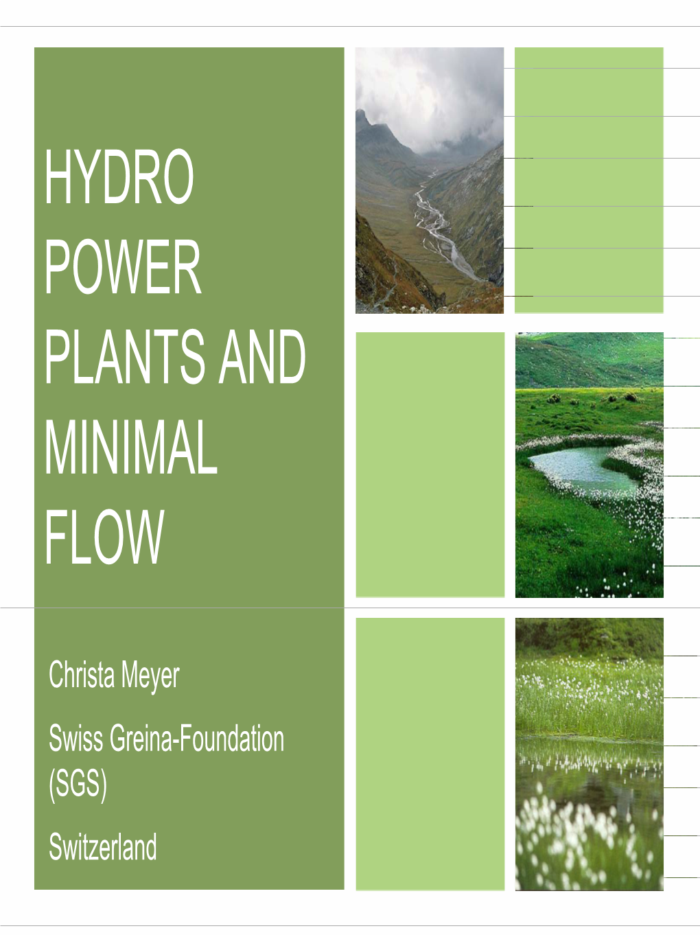 Hydro Power Plants and Minimal Flow