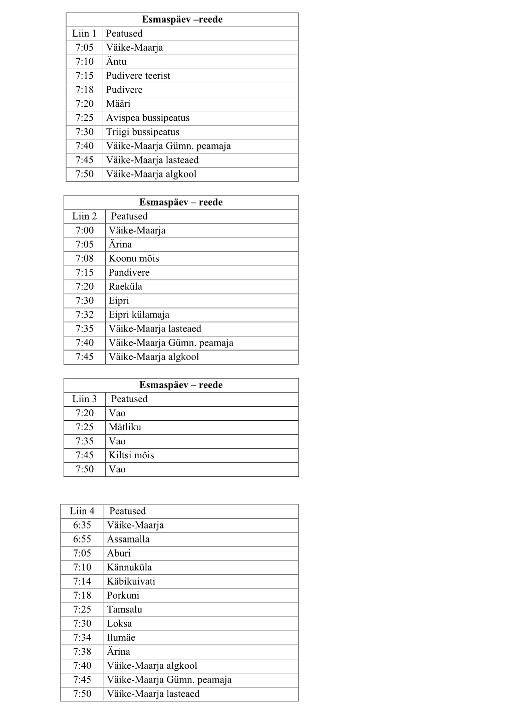 Esmaspäev –Reede Liin 1 Peatused 7:05 Väike-Maarja 7:10 Äntu 7:15