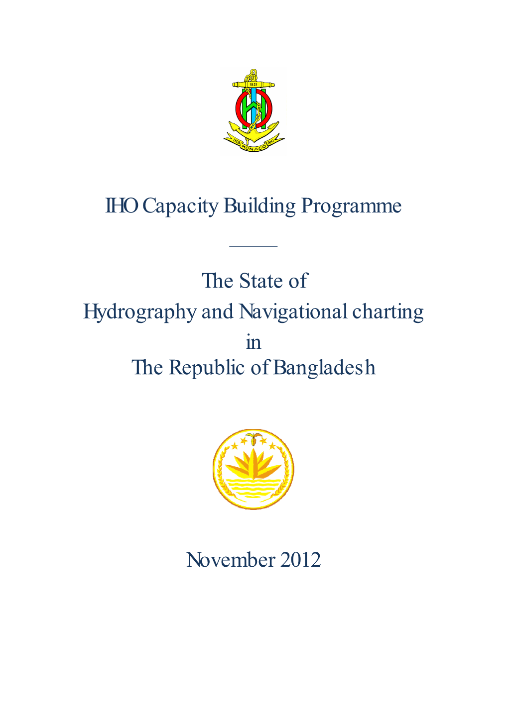 IHO Capacity Building Programme the State of Hydrography and Navigational Charting in the Republic of Bangladesh November 2012