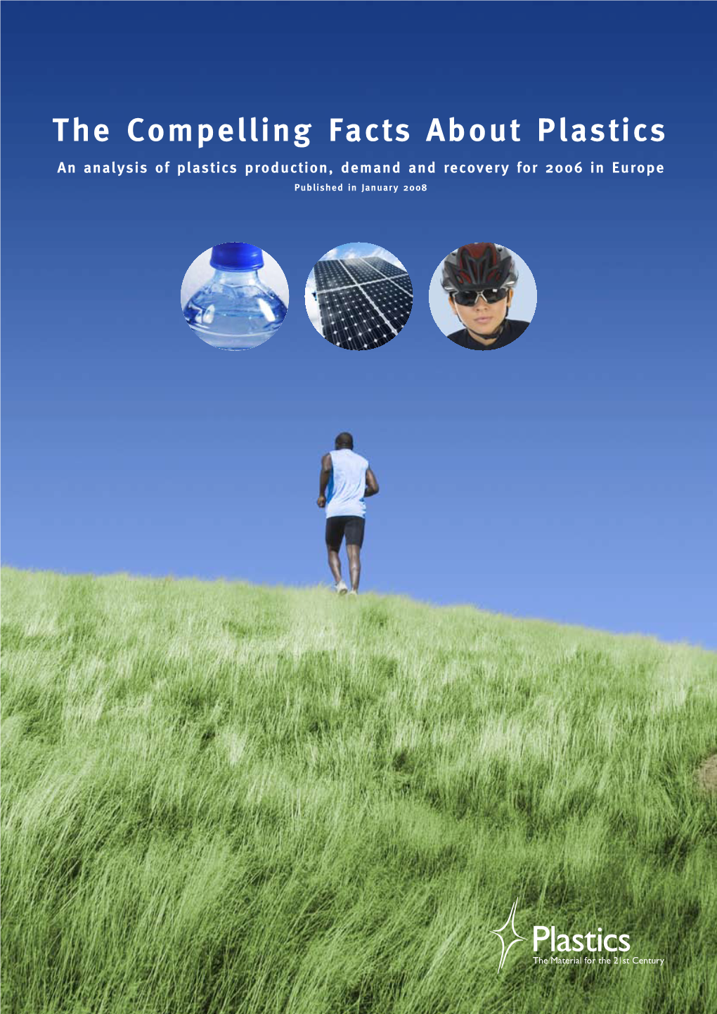 The Compelling Facts About Plastics an Analysis of Plastics Production, Demand and Recovery for 2006 in Europe Published in January 2008