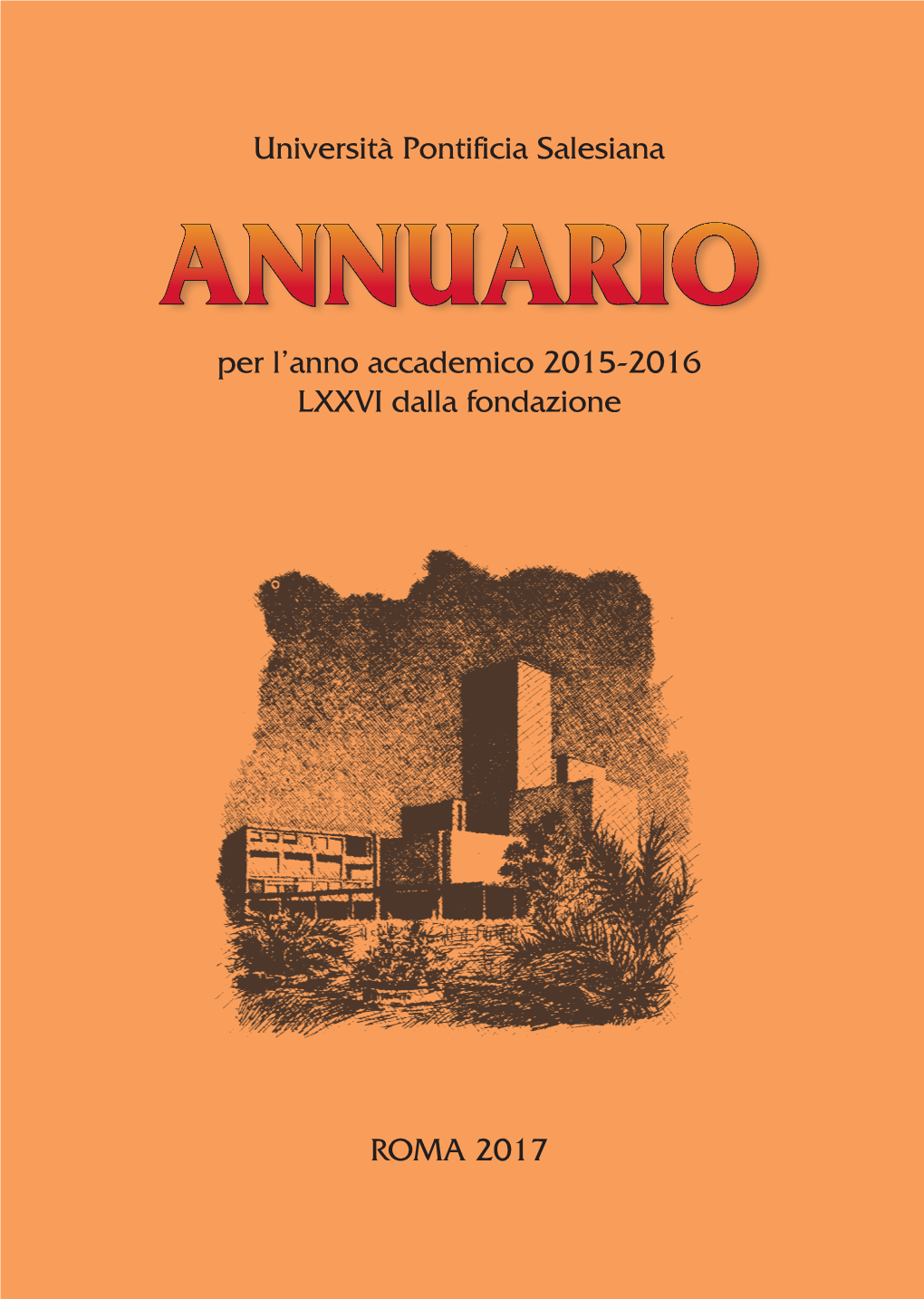 ANNUARIO Per L’Anno Accademico 2015-2016 LXXVI Dalla Fondazione Università Pontificia Salesiana – ANNUARIO 2015-2016
