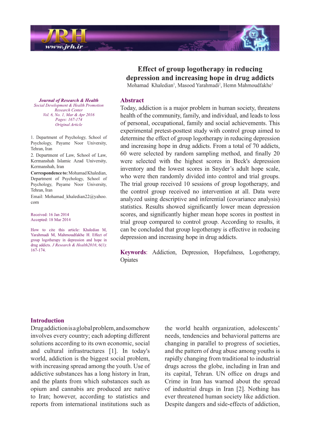 Effect of Group Logotherapy in Reducing Depression and Increasing Hope in Drug Addicts Mohamad Khaledian1, Masood Yarahmadi2, Hemn Mahmoudfakhe1