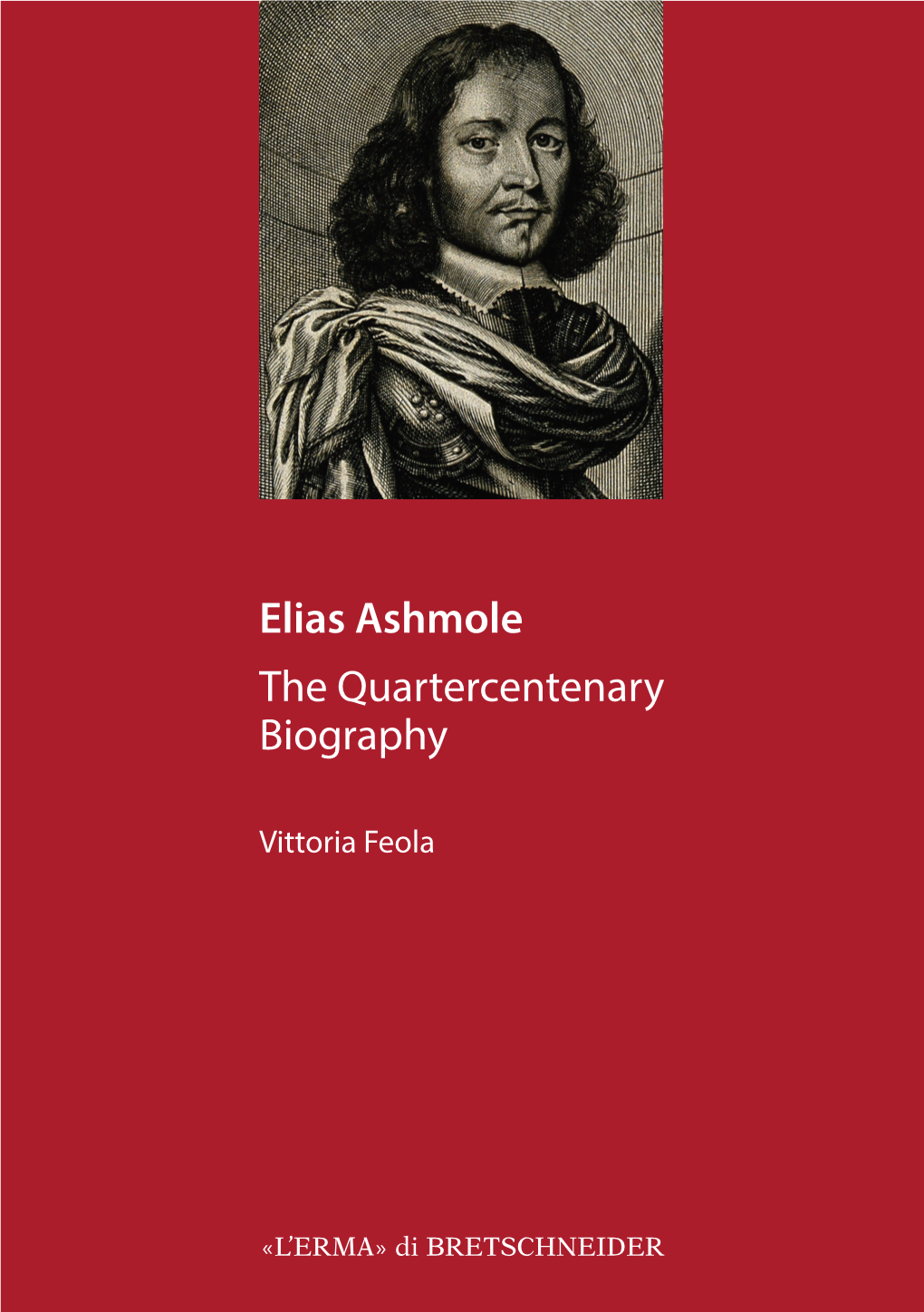 Elias Ashmole the Quartercentenary Biography