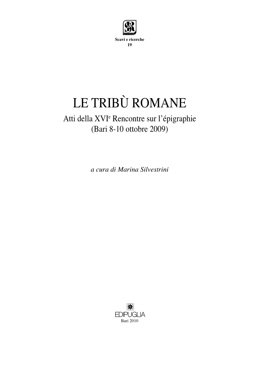 LE TRIBÙ ROMANE Atti Della Xvie Rencontre Sur L’Épigraphie (Bari 8-10 Ottobre 2009)