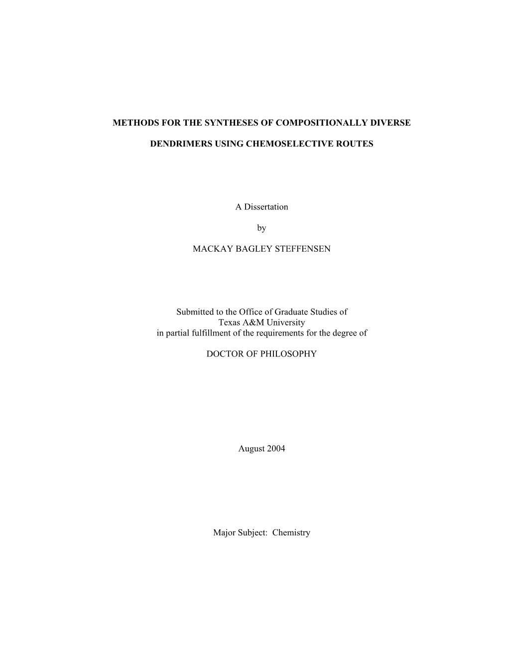 METHODS for the SYNTHESES of COMPOSITIONALLY DIVERSE DENDRIMERS USING CHEMOSELECTIVE ROUTES a Dissertation by MACKAY BAGLEY