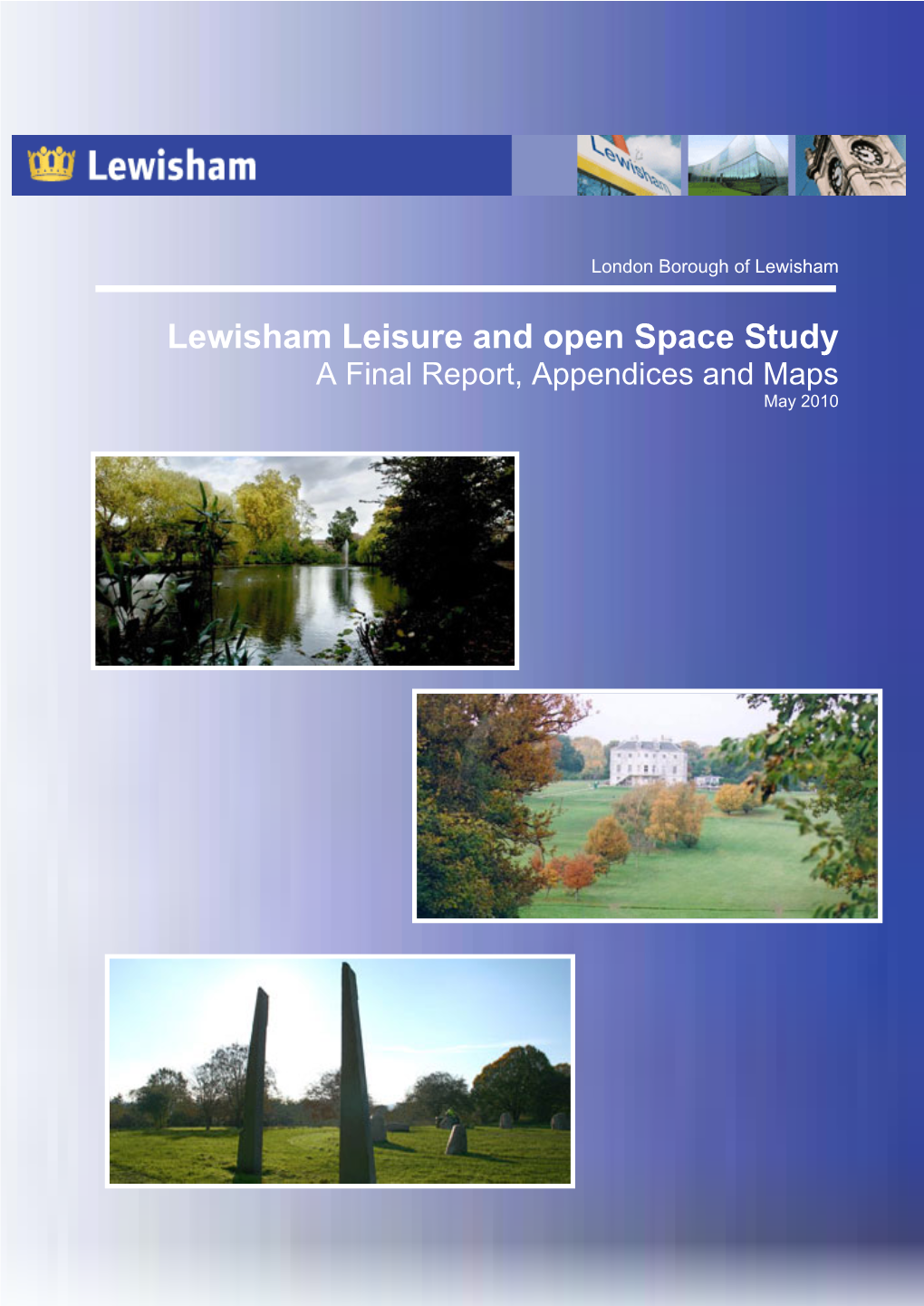 Lewisham Leisure and Open Space Study a Final Report, Appendices and Maps May 2010 London Borough of Lewisham Lewisham Leisure and Open Space Study