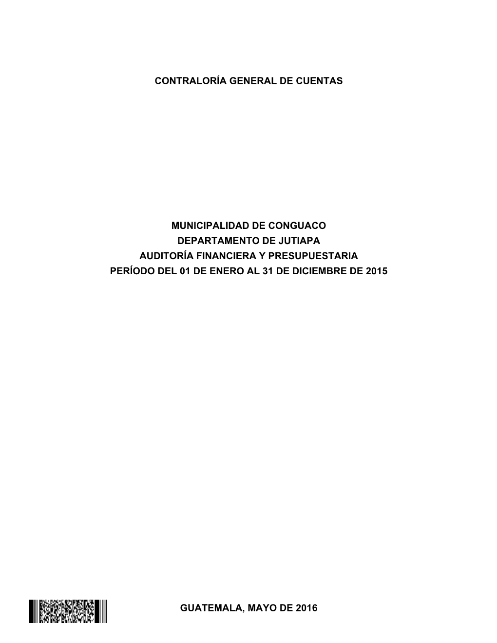 Guatemala, Mayo De 2016 Contraloría General De Cuentas Municipalidad De Conguaco Departamento De Jutiapa Auditoría Financiera