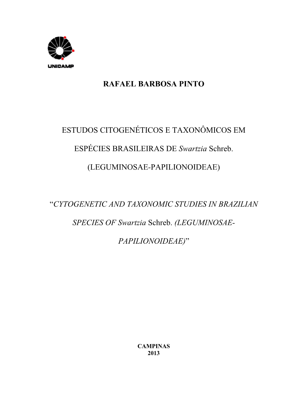 RAFAEL BARBOSA PINTO ESTUDOS CITOGENÉTICOS E TAXONÔMICOS EM ESPÉCIES BRASILEIRAS DE Swartzia Schreb. (LEGUMINOSAE-PAPILIONOID