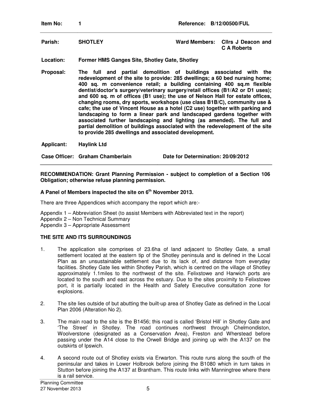 5 Item No: 1 Reference: B/12/00500/FUL Parish: SHOTLEY Ward Members: Cllrs J Deacon and C a Roberts Location: Former HMS Gange