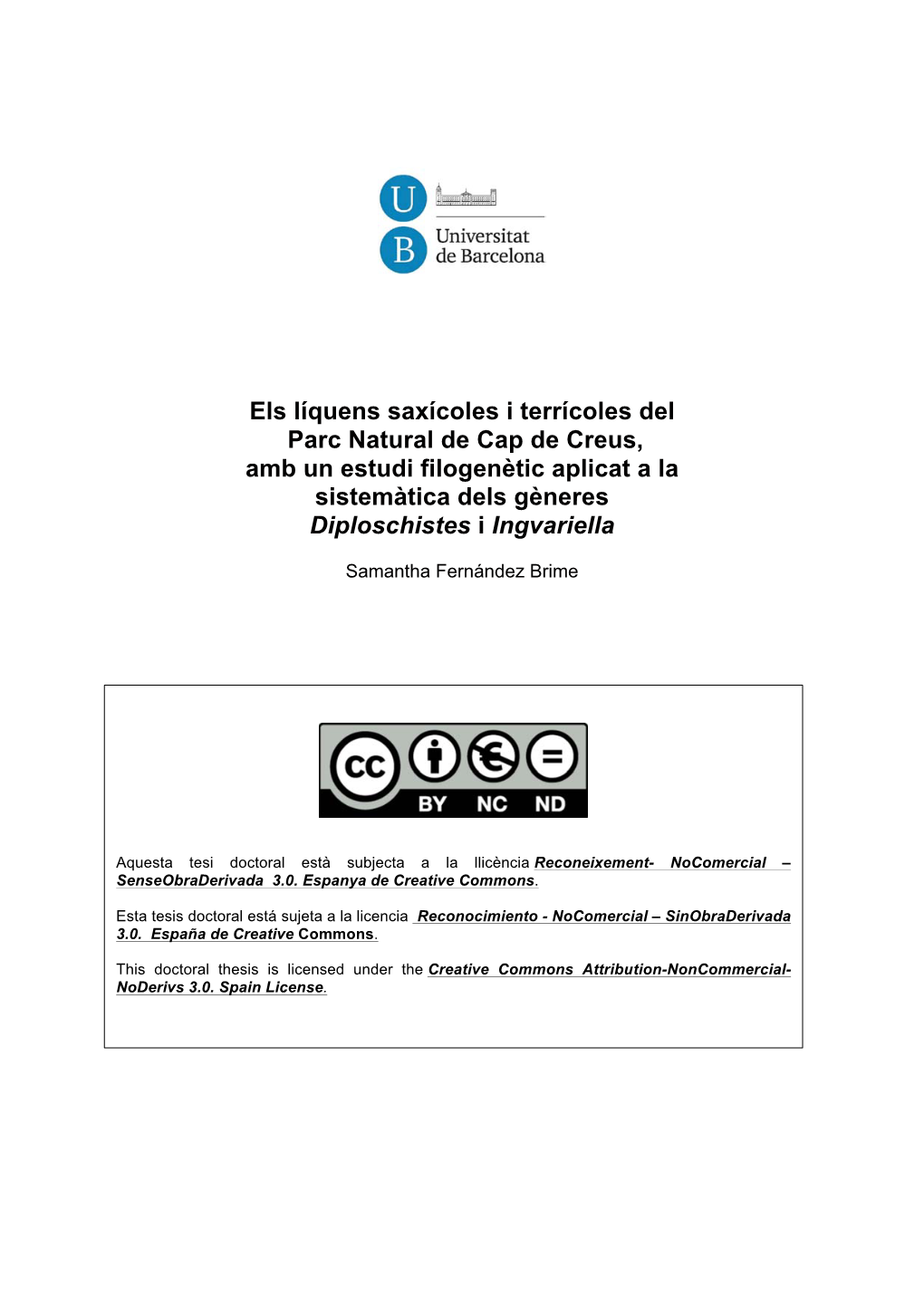 Els Líquens Saxícoles I Terrícoles Del Parc Natural De Cap De Creus, Amb Un Estudi Filogenètic Aplicat a La Sistemàtica Dels Gèneres Diploschistes I Ingvariella