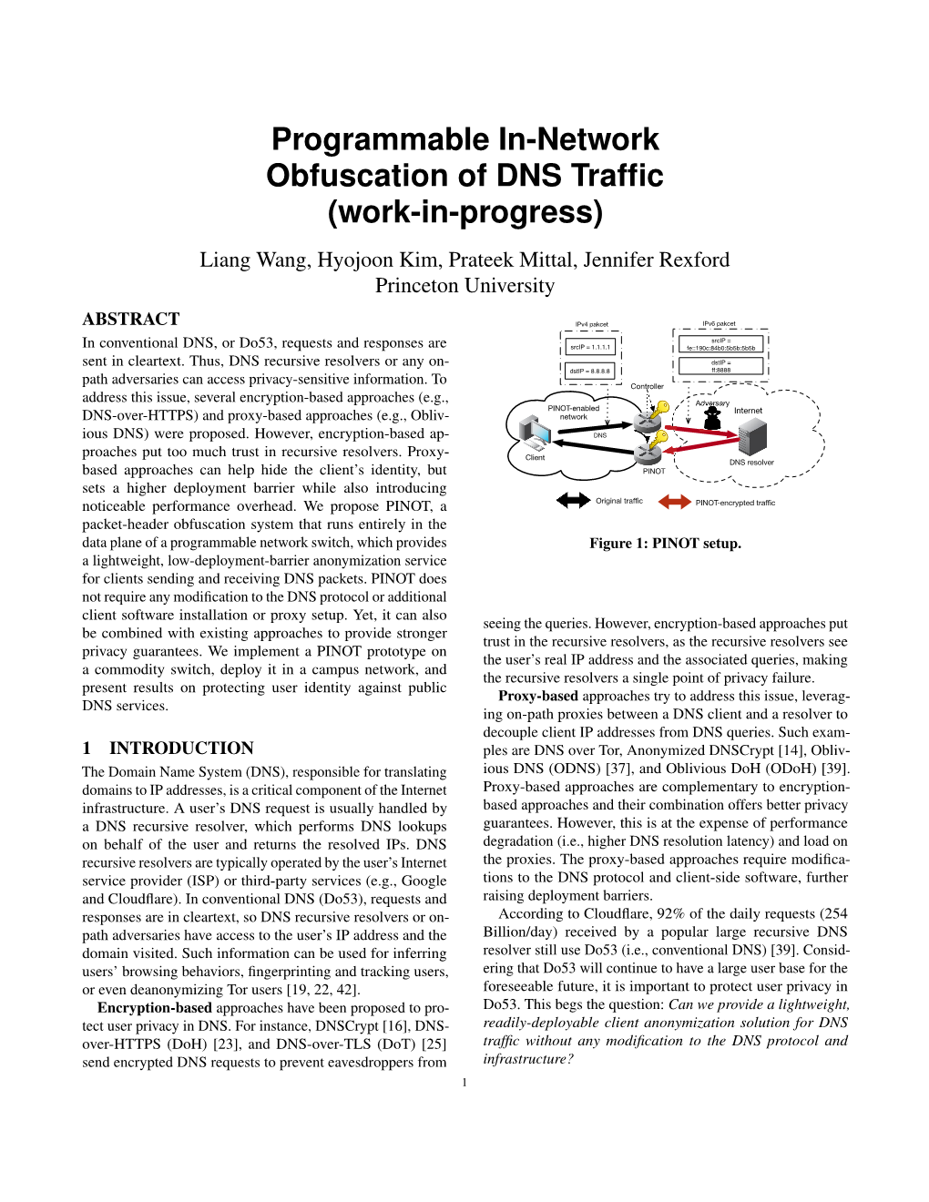 Programmable In-Network Obfuscation of DNS Traffic (Work-In-Progress) Liang Wang, Hyojoon Kim, Prateek Mittal, Jennifer Rexford Princeton University