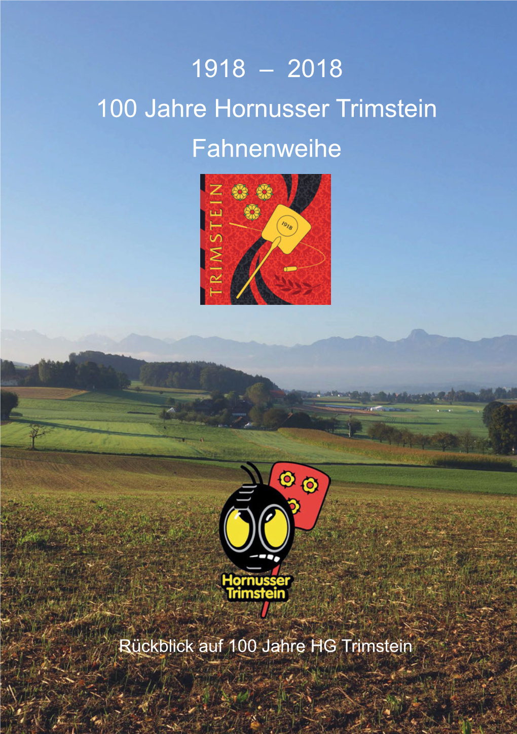 1918 – 2018 100 Jahre Hornusser Trimstein Fahnenweihe