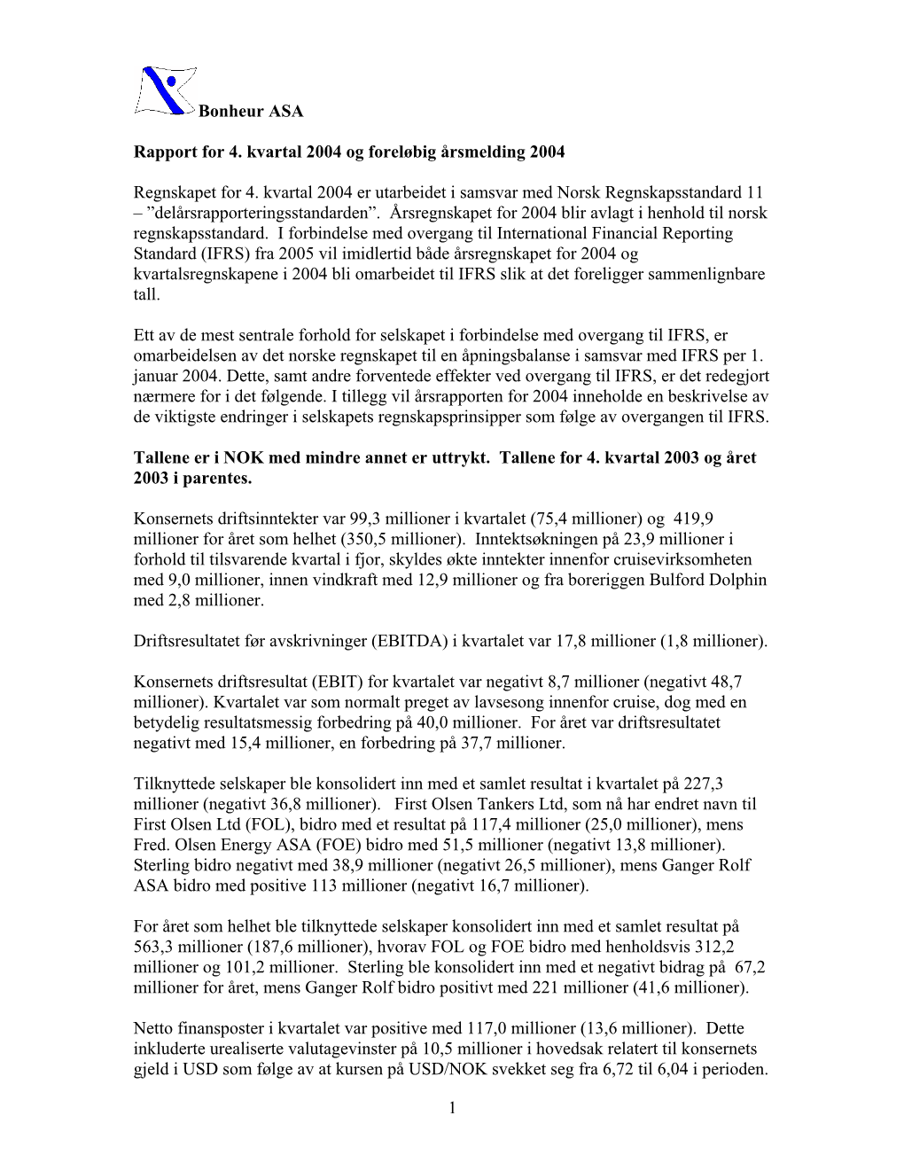 1 Bonheur ASA Rapport for 4. Kvartal 2004 Og Foreløbig Årsmelding 2004