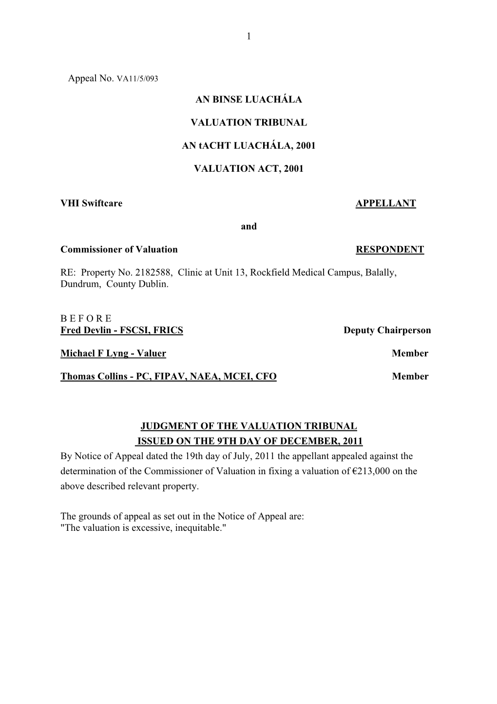 The Appeal Proceeded by Way of an Oral Hearing Held in the Offices of the Valuation Tribunal, Ormond House, Ormond Quay Upper, D