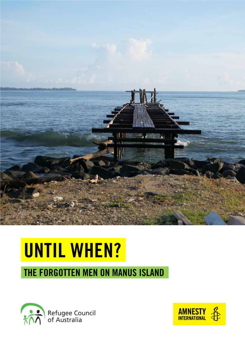 Until When? the Forgotten Men on Manus Island