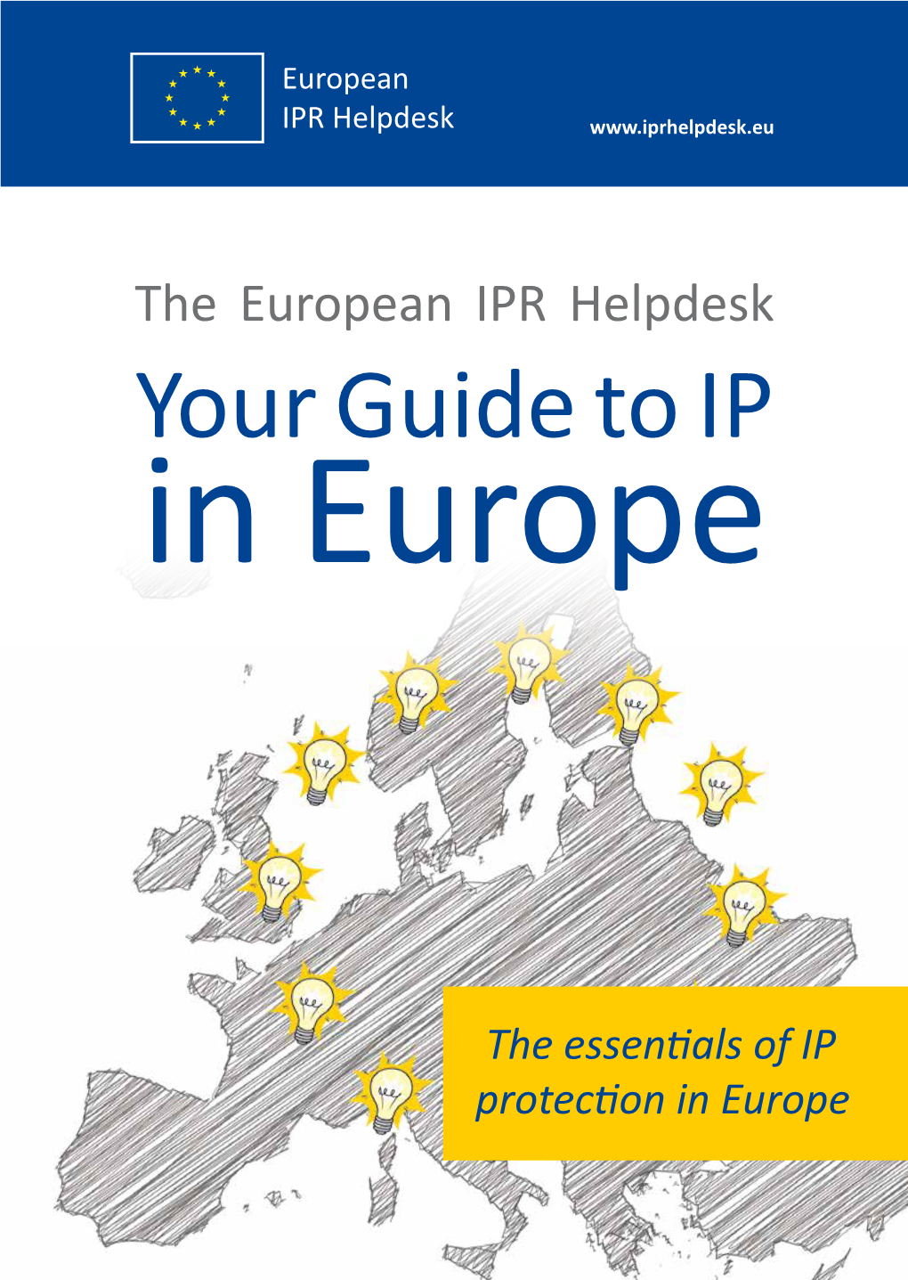The European IPR Helpdesk Your Guide to IP in Europe