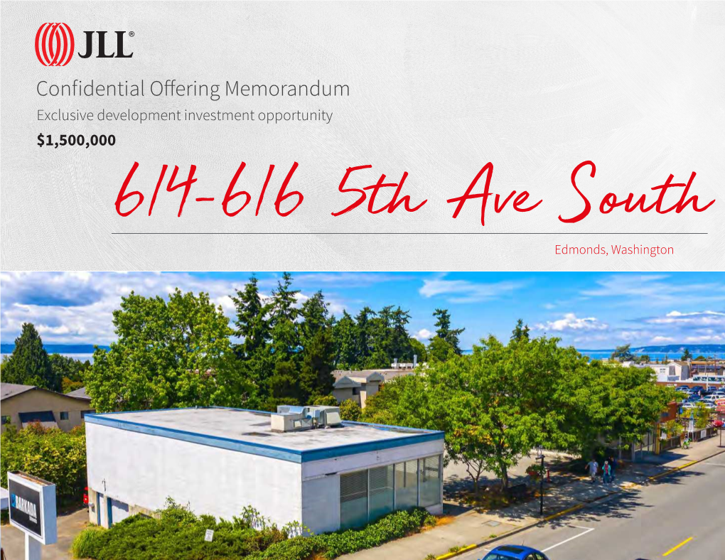 Confidential Offering Memorandum Exclusive Development Investment Opportunity $1,500,000 614-616 5Th Ave South Edmonds, Washington