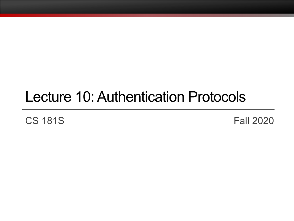 Lecture 10: Authentication Protocols