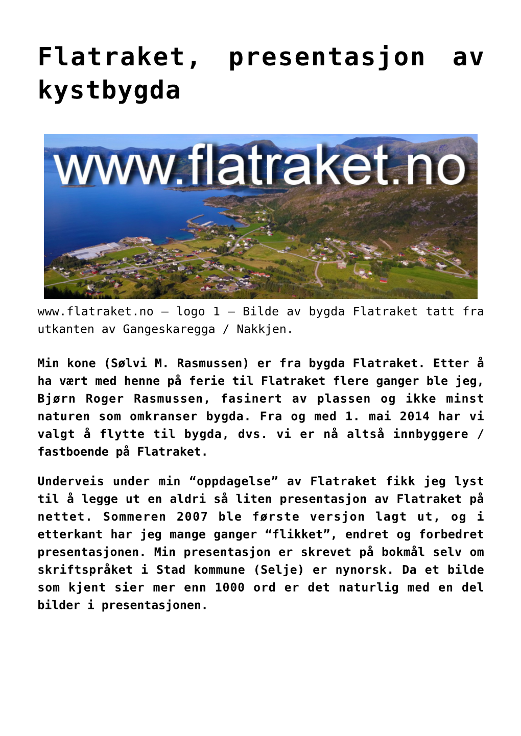 Flatraket, Presentasjon Av Kystbygda