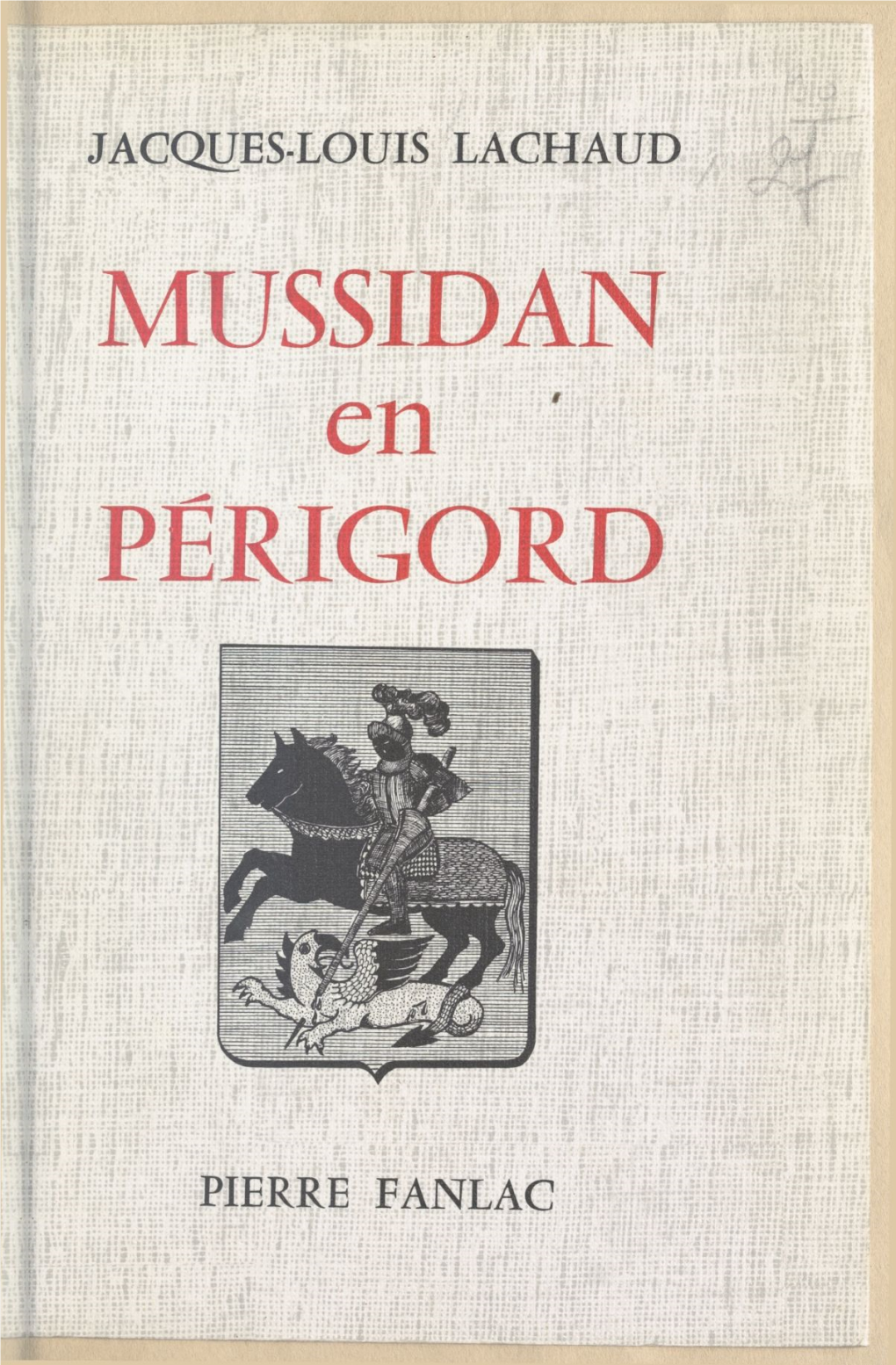 Mussidan En Périgord. Terre D'histoire Et D'épopée