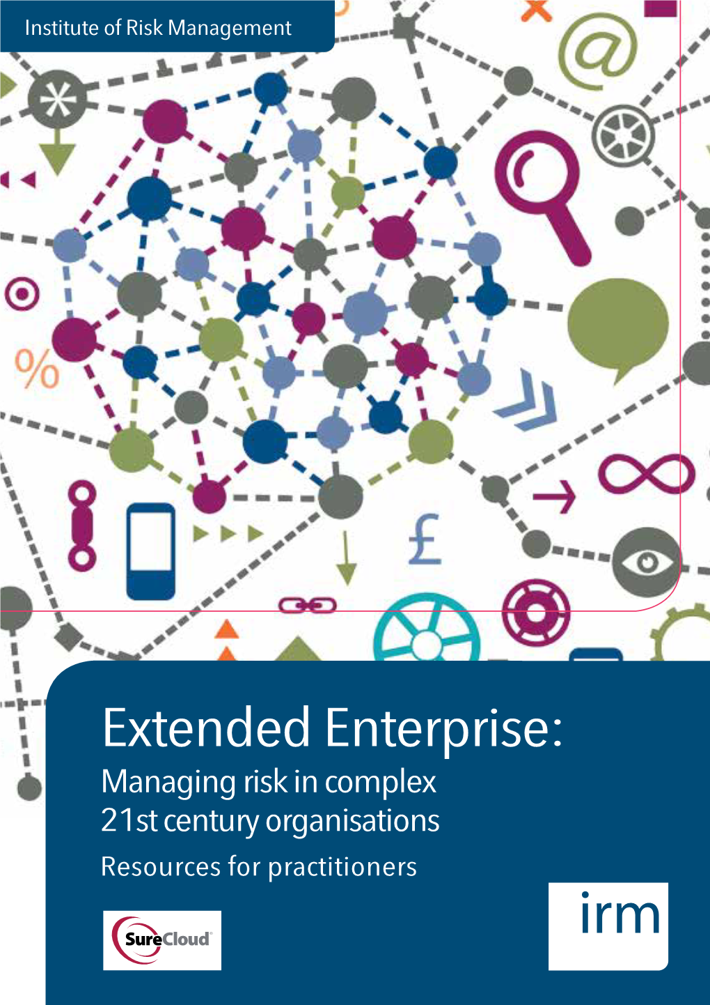 Extended Enterprise: Managing Risk in Complex 21St Century Organisations Resources for Practitioners Our Supporters