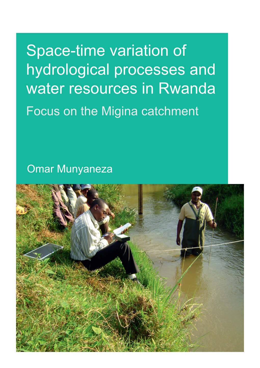 Space-Time Variation of Hydrological Processes and Water Resources in Rwanda Focus on the Migina Catchment