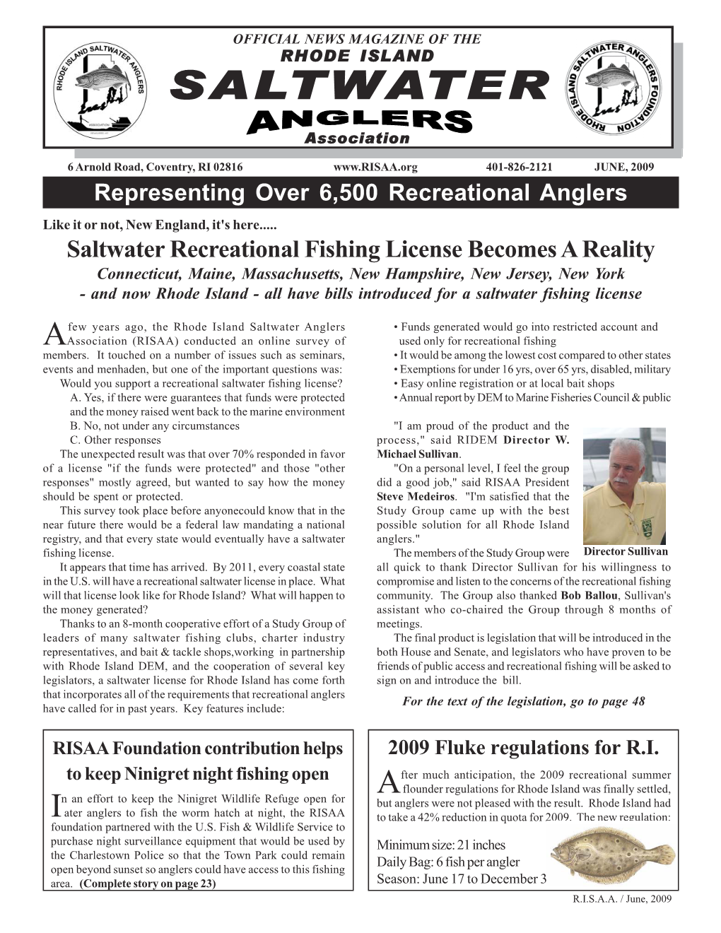 JUNE, 2009 Representing Over 6,500 Recreational Anglers Like It Or Not, New England, It's Here