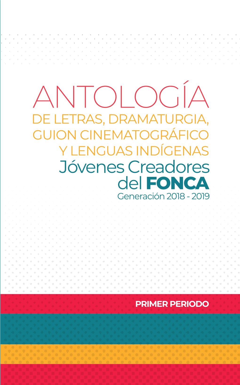 Antología Primer Periodo 2019.Pdf 1 04/09/19 10:00 SOLAPA 4Ta DE FORROS LOMO 1Ra DE FORROS SOLAPA