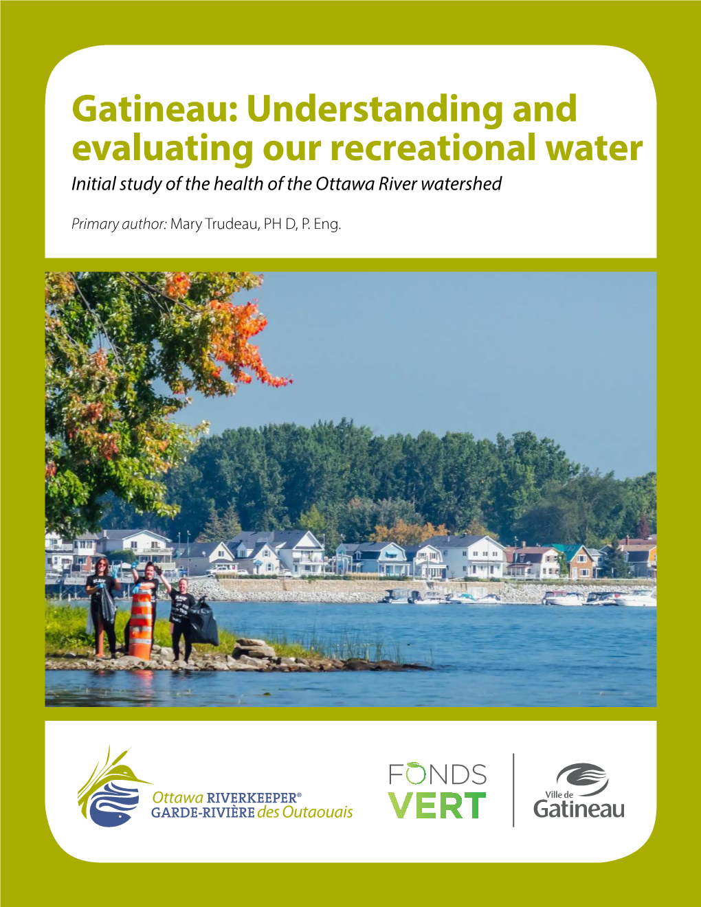 Gatineau: Understanding and Evaluating Our Recreational Water Initial Study of the Health of the Ottawa River Watershed