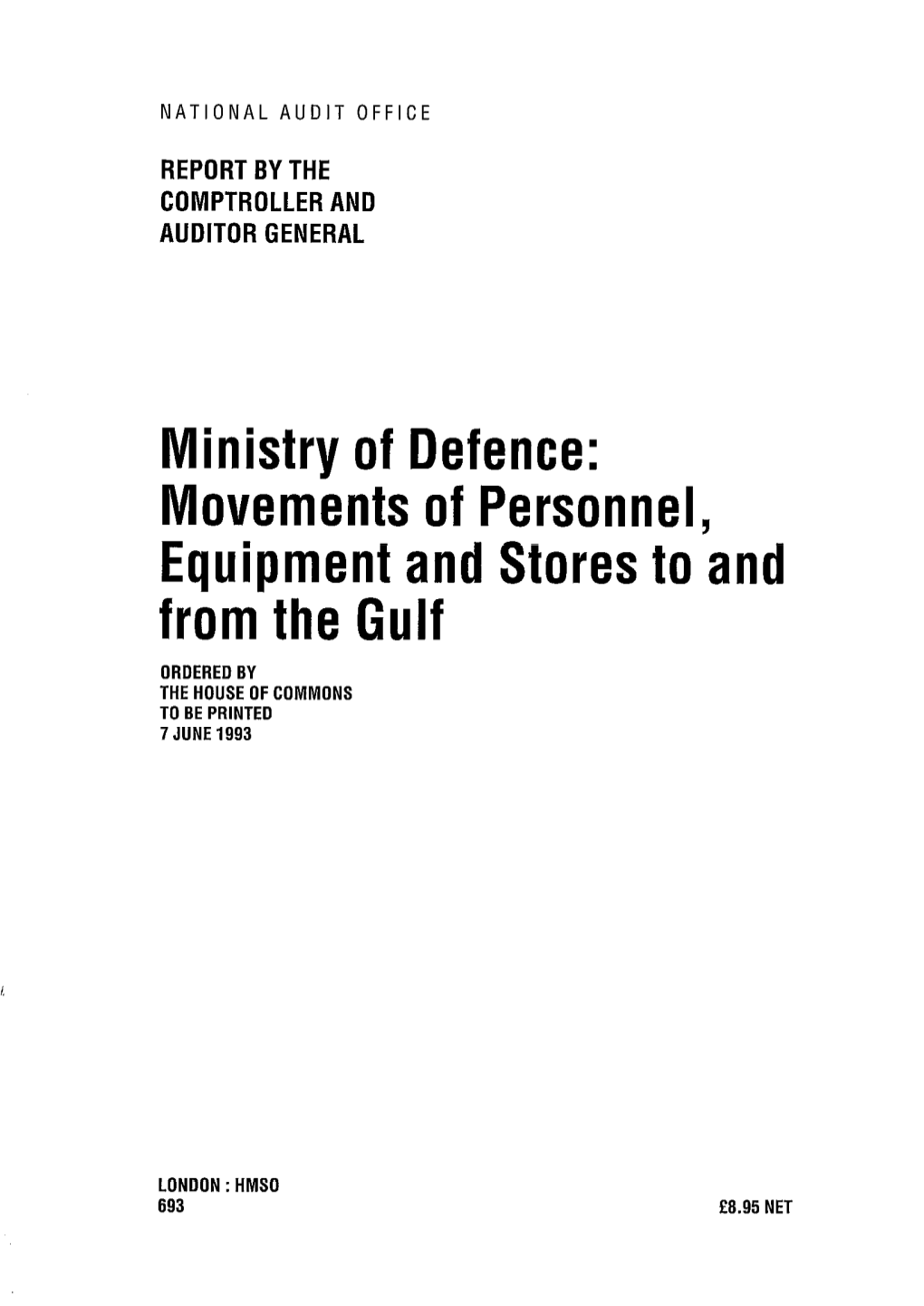 Ministry of Defence: Movementsof Personnel, Equipmentand Stores to and from the Gulf ORDEREDBY the HOUSEOF COMMONS to BE PRINTED 7 JUNE 1993