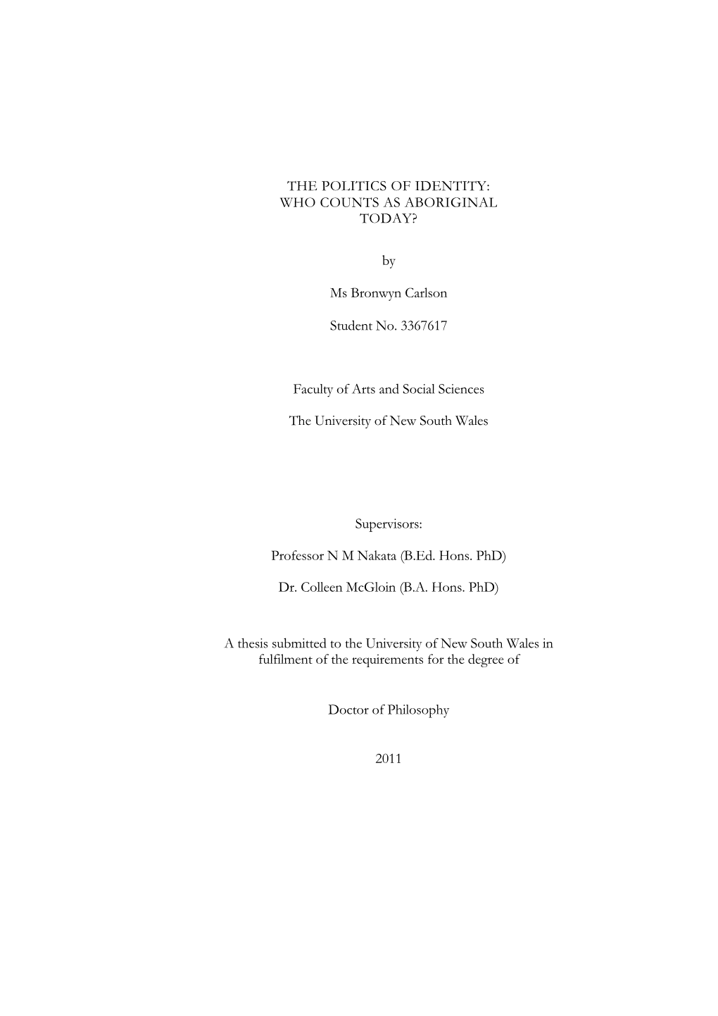 THE POLITICS of IDENTITY: WHO COUNTS AS ABORIGINAL TODAY? by Ms Bronwyn Carlson Student No. 3367617 Faculty of Arts and Social S