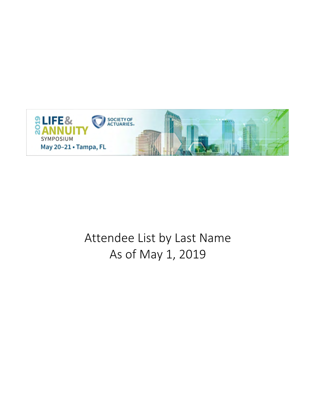 Attendee List by Last Name As of May 1, 2019 Sarah Abigail Philip Adams Scott Alexander Ironbound Consulting Group Munich Re Genesis Development Group, Inc