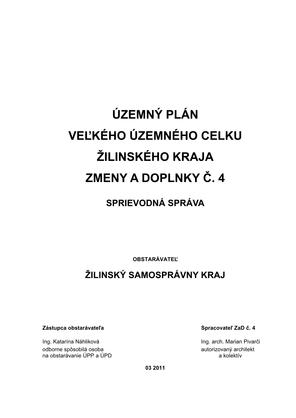 Zmeny a Doplnky Č. 4 ÚPN VÚC Žilinského Kraja Sú Vypracované V Súlade So Stavebným Zákonom a §17 Vyhlášky Č