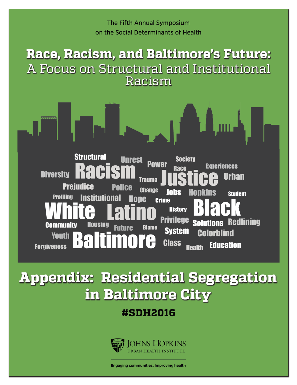 Appendix: Residential Segregation in Baltimore City Residential Segregation Is a Result of Structural Racism, and Works to Affect Health, Education, and Policing